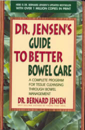 Dr. Jensen's Guide To Better Bowel Care